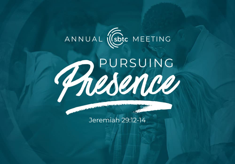 Pursuing Presence: SBTC Annual Meeting Highlights 2022 - Southern ...