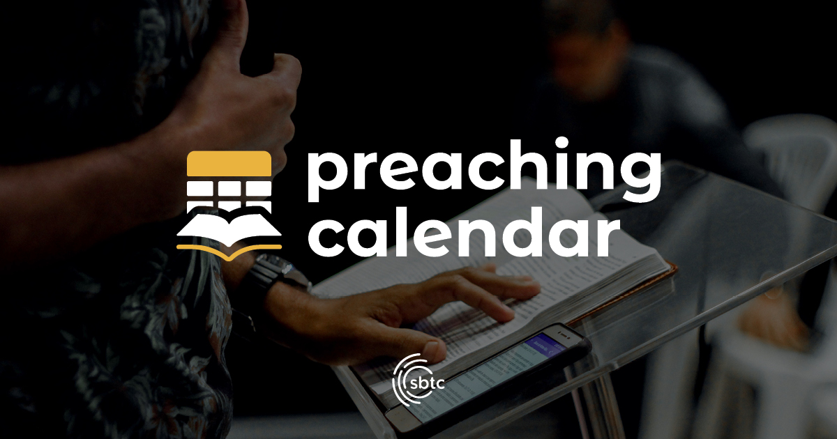 Preaching Calendar Template Southern Baptists of Texas Convention